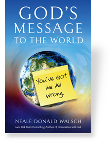 God's Message to the World by Neale Donald Walsch